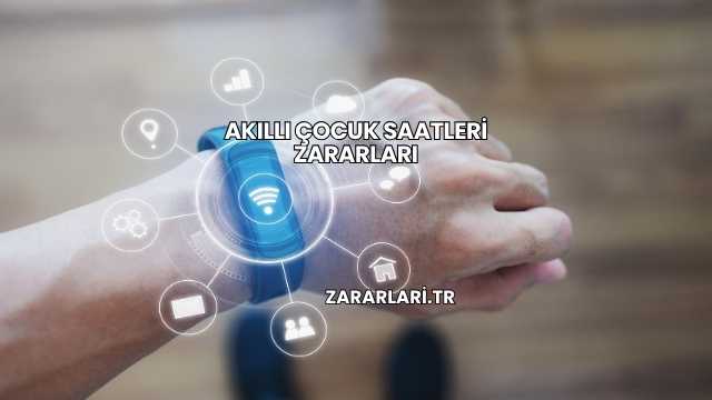 Akıllı Çocuk Saatleri Zararları