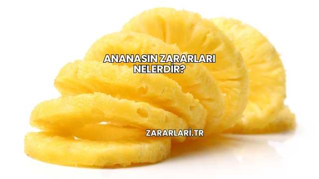 Ananasın Zararları Nelerdir?