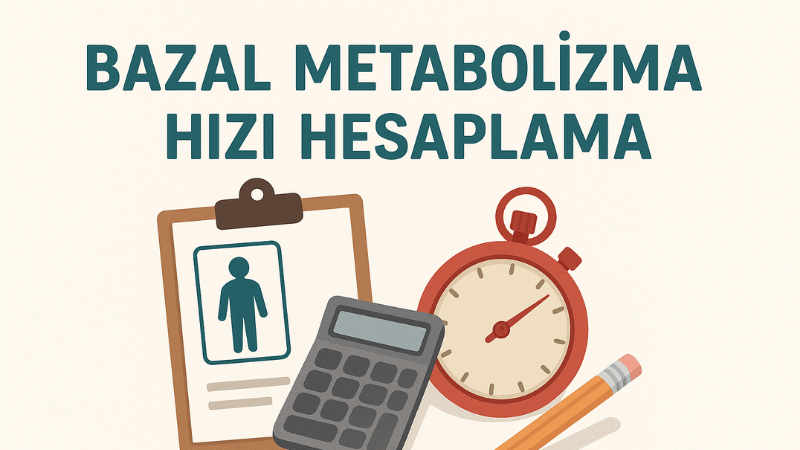 Bazal Metabolizma Hızı Hesaplama