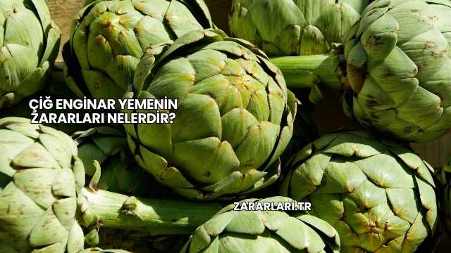 Çiğ Enginar Yemenin Zararları Nelerdir?