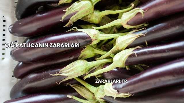 Çiğ Patlıcanın Zararları