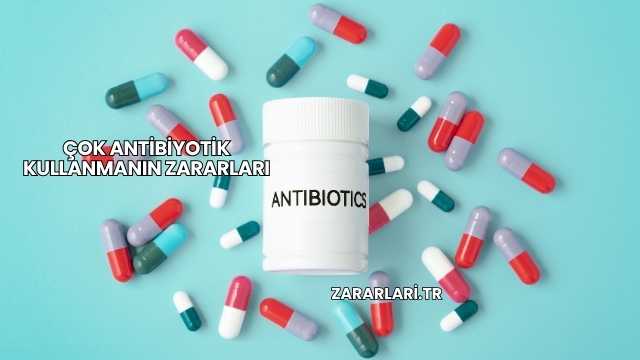 Çok Antibiyotik Kullanmanın Zararları