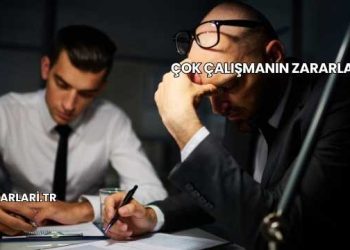 Çok Çalışmanın Zararları