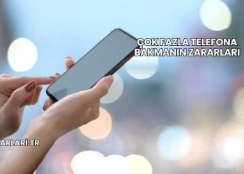 Çok Fazla Telefona Bakmanın Zararları