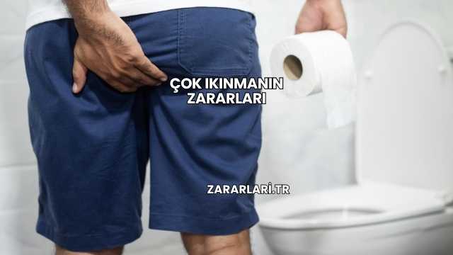 Çok Ikınmanın Zararları