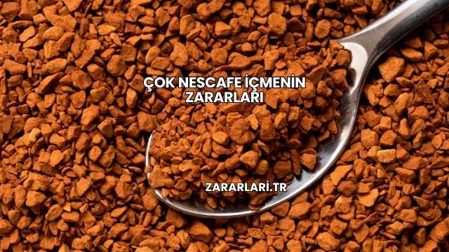 Çok Nescafe İçmenin Zararları