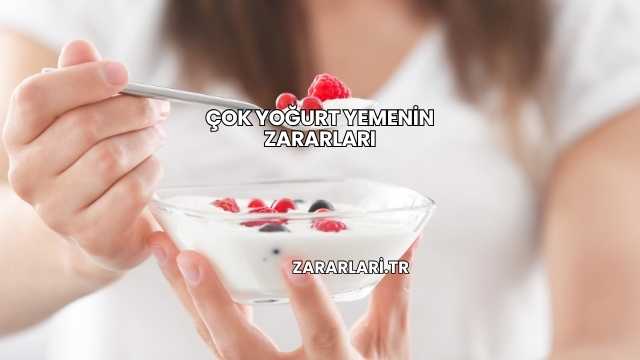 Çok Yoğurt Yemenin Zararları