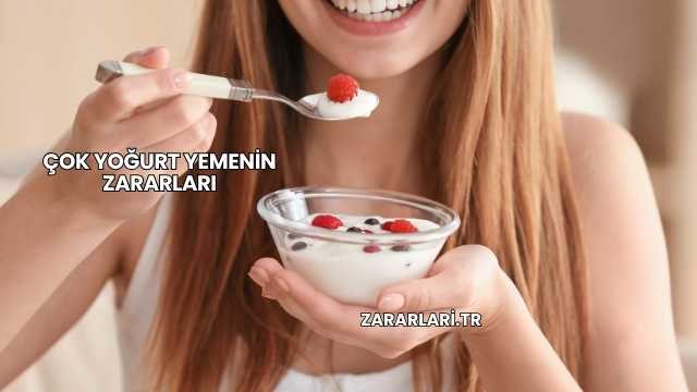 Çok Yoğurt Yemenin Zararları