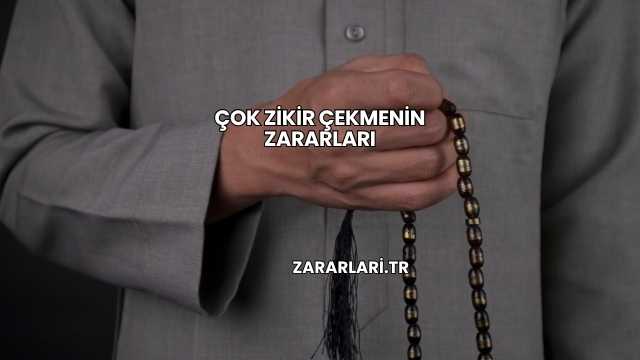 Çok Zikir Çekmenin Zararları
