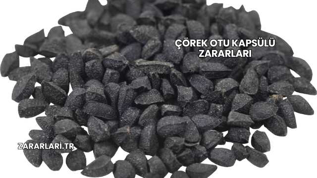Çörek Otu Kapsülü Zararları