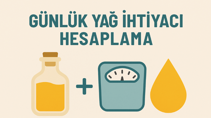 Günlük Yağ İhtiyacı Hesaplama