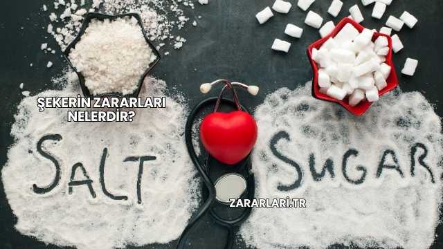 Şekerin Zararları Nelerdir?