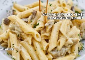 Yatmadan Yemek Yemenin Zararları Nelerdir?