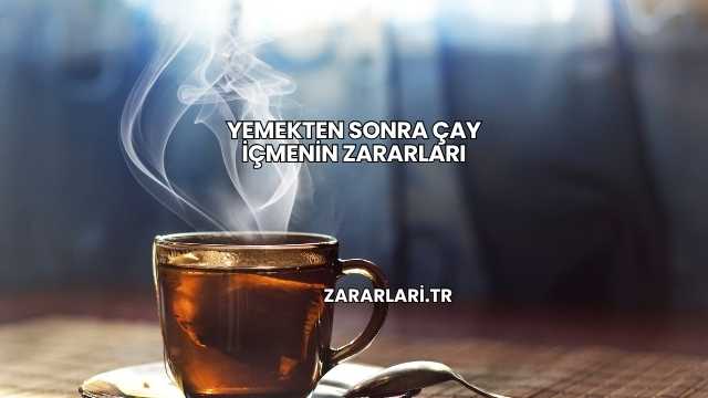 Yemekten Sonra Çay İçmenin Zararları