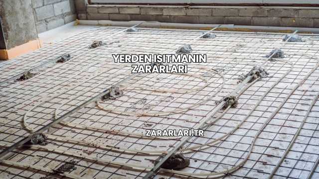 Yerden Isıtmanın Zararları