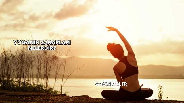 Yoganın Zararları Nelerdir?