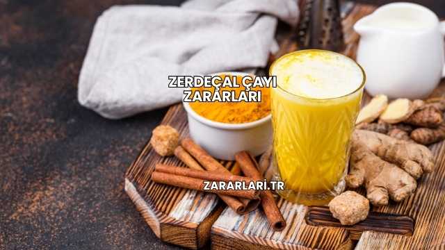 Zerdeçal Çayı Zararları
