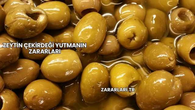 Zeytin Çekirdeği Yutmanın Zararları