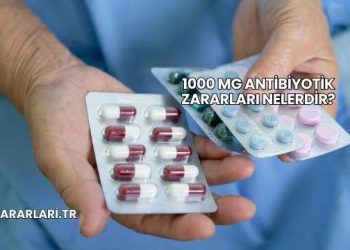 1000 Mg Antibiyotik Zararları Nelerdir?