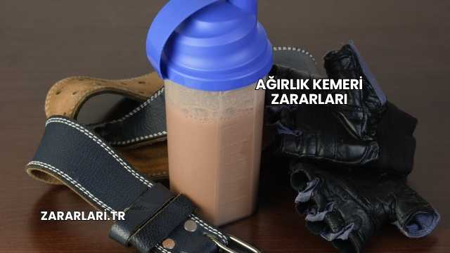 Ağırlık Kemeri Zararları
