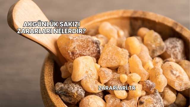 Akgünlük Sakızı Zararları Nelerdir?