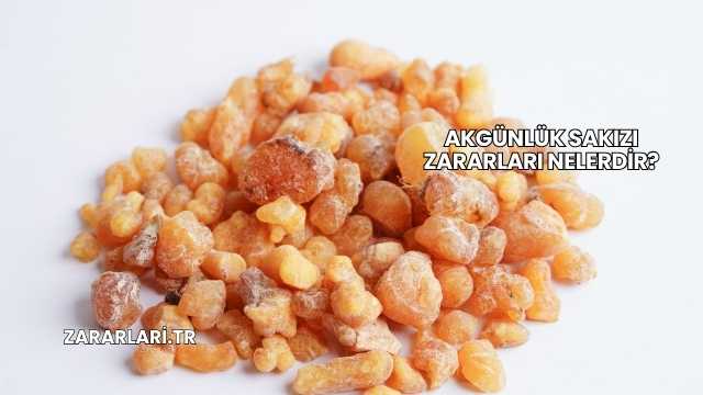 Akgünlük Sakızı Zararları Nelerdir?