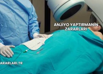 Anjiyo Yaptırmanın Zararları