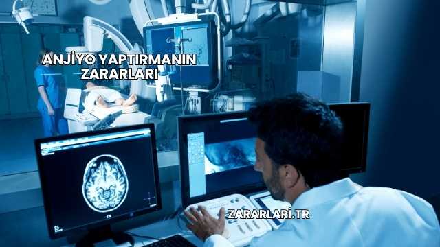 Anjiyo Yaptırmanın Zararları
