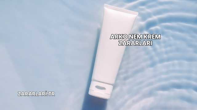 Arko Nem Krem Zararları