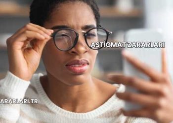 Astigmat Zararları