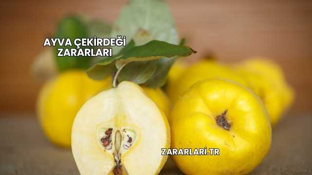 Ayva Çekirdeği Zararları