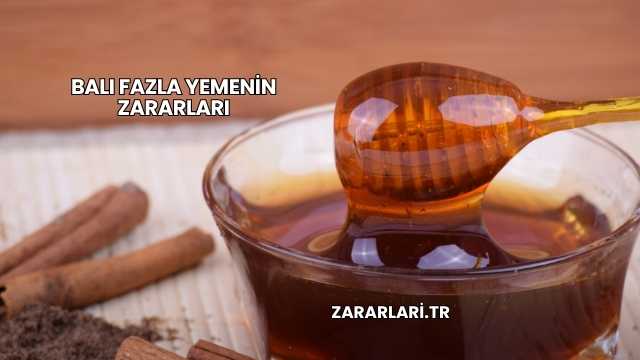Balı Fazla Yemenin Zararları
