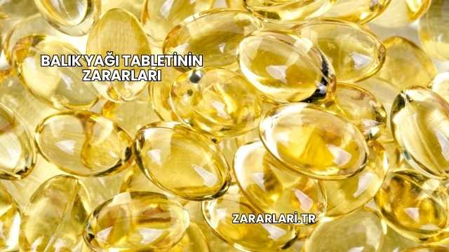 Balık Yağı Tabletinin Zararları