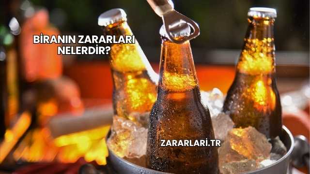 Biranın Zararları Nelerdir?