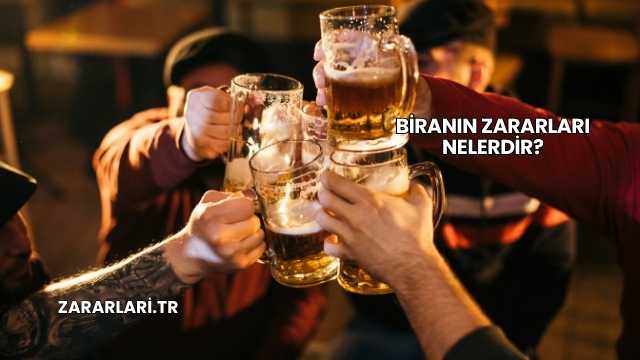 Biranın Zararları Nelerdir?