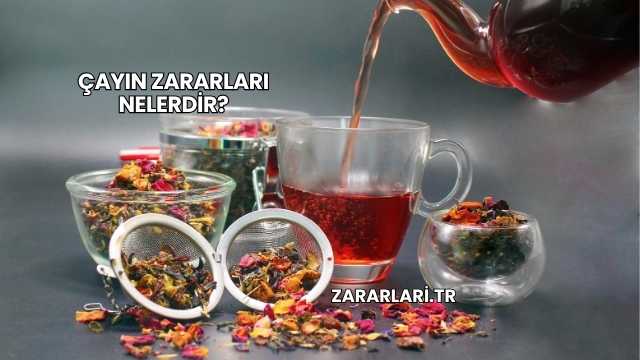 Çayın Zararları Nelerdir?