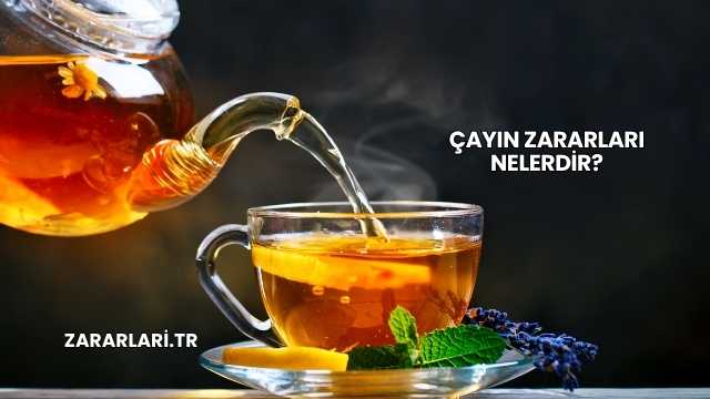 Çayın Zararları Nelerdir?