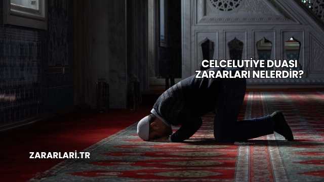 Celcelutiye Duası Zararları Nelerdir?