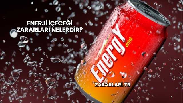 Enerji İçeceği Zararları Nelerdir?