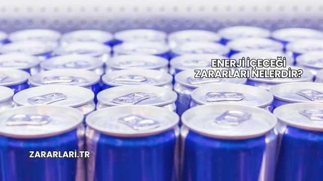 Enerji İçeceği Zararları Nelerdir?