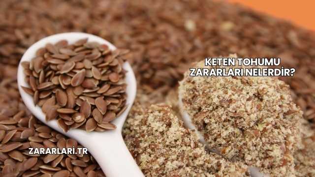 Keten Tohumu Zararları Nelerdir?