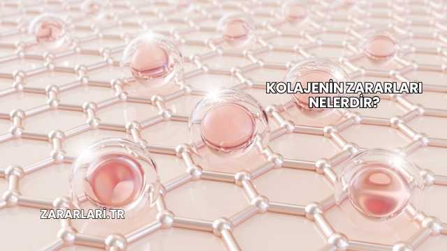 Kolajenin Zararları Nelerdir?