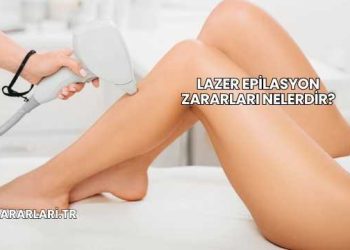 Lazer Epilasyon Zararları Nelerdir?