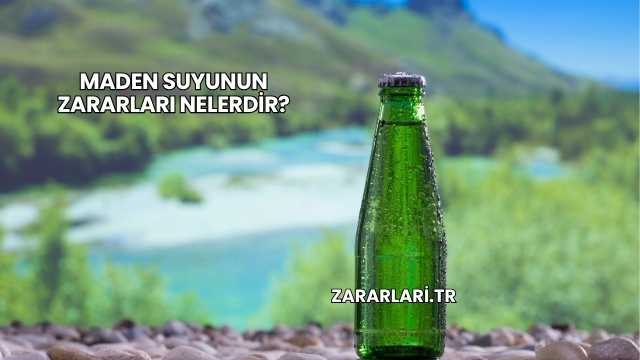 Maden Suyunun Zararları Nelerdir?
