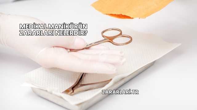 Medikal Manikürün Zararları Nelerdir?