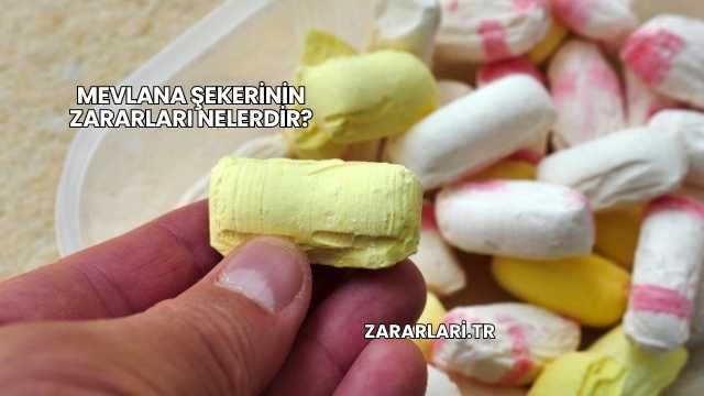 Mevlana Şekerinin Zararları Nelerdir?
