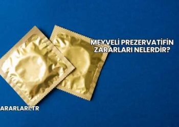 Meyveli Prezervatifin Zararları Nelerdir?