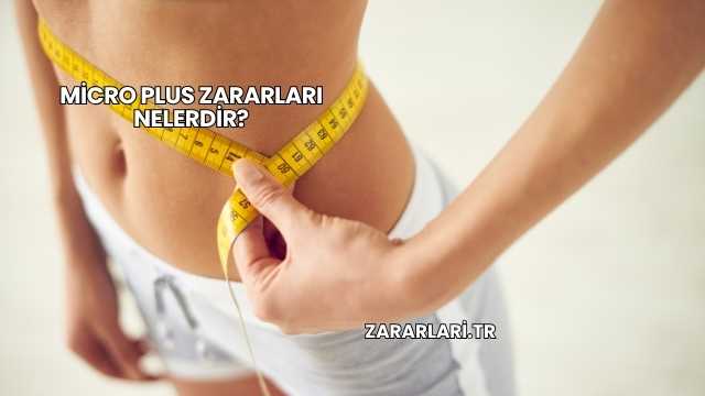 Micro Plus Zararları Nelerdir?
