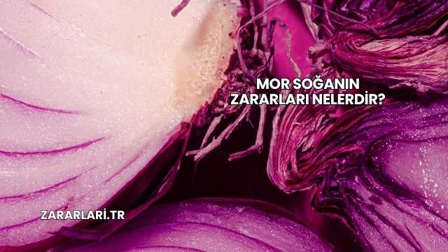 Mor Soğanın Zararları Nelerdir?
