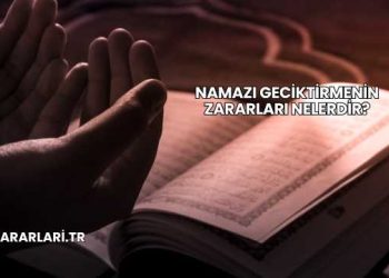 Namazı Geciktirmenin Zararları Nelerdir?